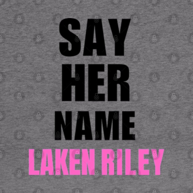 Say Her Name Laken Riley by Mojakolane